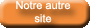 Bouton Notre autre site